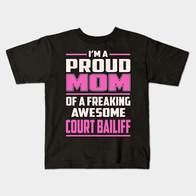 Proud MOM Court Bailiff Kids T-Shirt by TeeBi